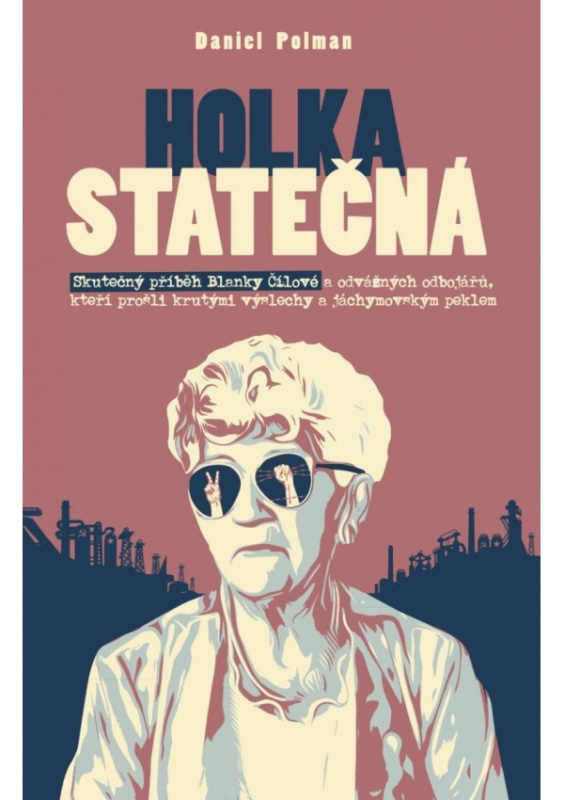 Holka statečná - Životní příběh Blanky Čílové Euromedia Group, a.s.