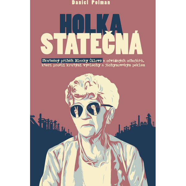 Holka statečná - Životní příběh Blanky Čílové Euromedia Group, a.s.