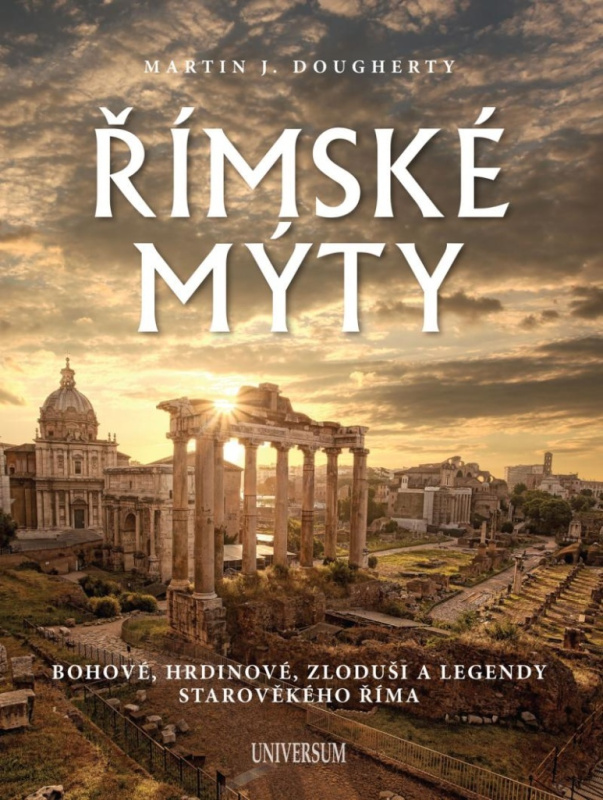 Římské mýty: Bohové, hrdinové, zloduši a legendy starověkého Říma Euromedia Group, a.s.