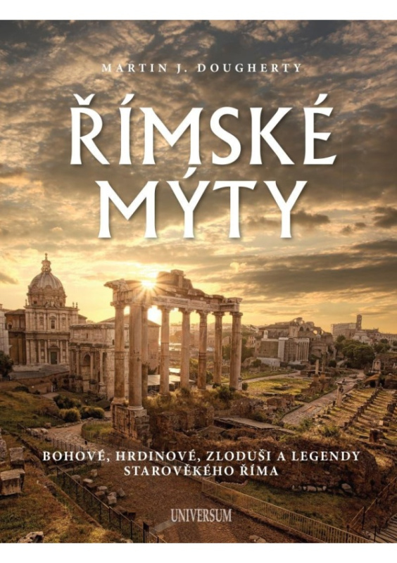 Římské mýty: Bohové, hrdinové, zloduši a legendy starověkého Říma Euromedia Group, a.s.