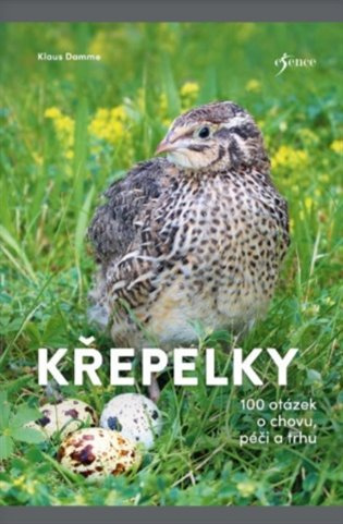 Křepelky - 100 otázek o plemenech, chovu, marketingu Euromedia Group, a.s.