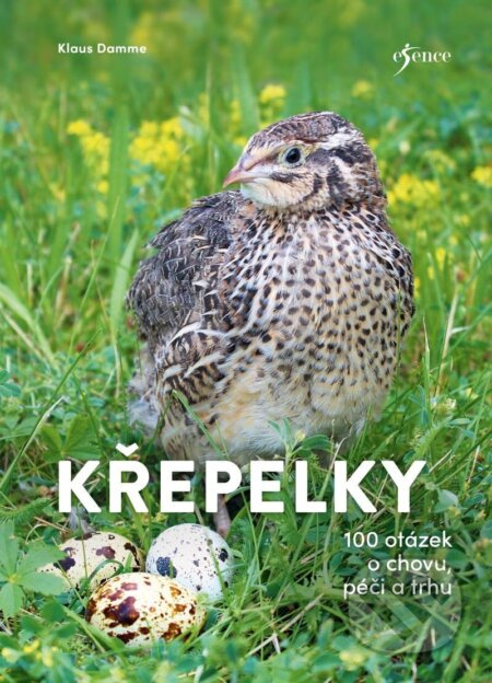 Křepelky - 100 otázek o plemenech, chovu, marketingu Euromedia Group, a.s.