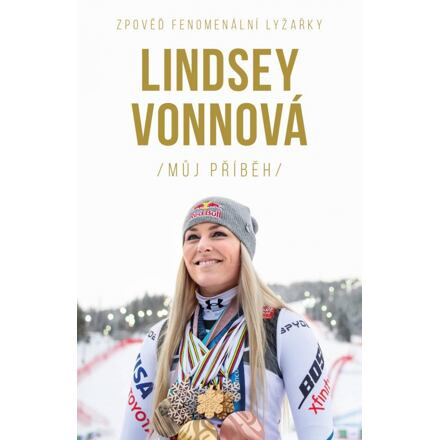 Lindsey Vonnová – Můj příběh. Zpověď fenomenální lyžařky Euromedia Group, a.s.