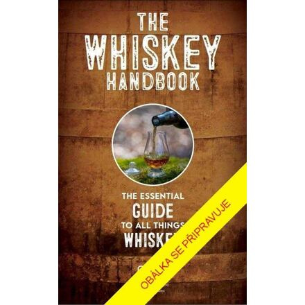 Příručka whiskey - Základní průvodce po světě whiskey