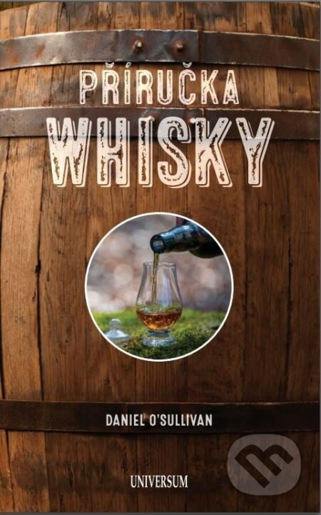 Příručka whiskey - Základní průvodce po světě whiskey