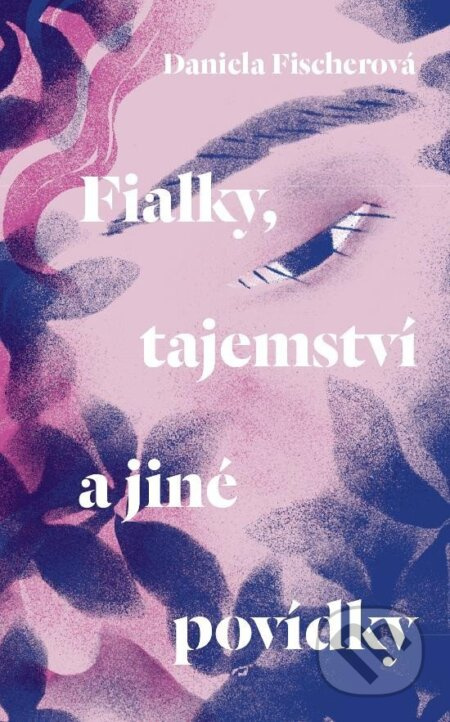 Fialky, tajemství a jiné povídky Euromedia Group, a.s.