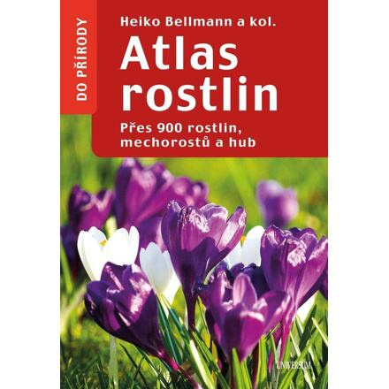 Atlas rostlin - Přes 900 rostlin, mechorostů a hub Euromedia Group, a.s.