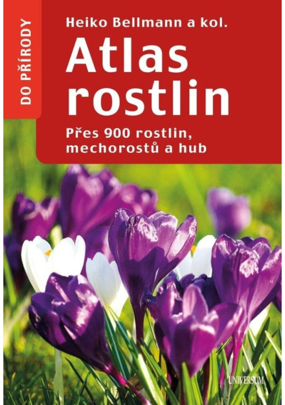 Atlas rostlin - Přes 900 rostlin, mechorostů a hub Euromedia Group, a.s.