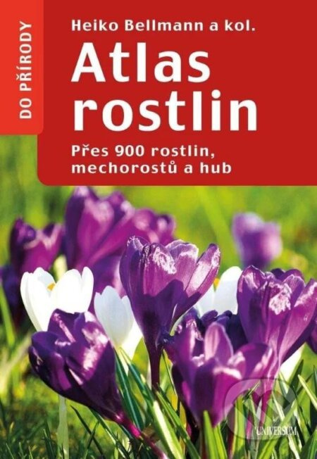 Atlas rostlin - Přes 900 rostlin, mechorostů a hub Euromedia Group, a.s.
