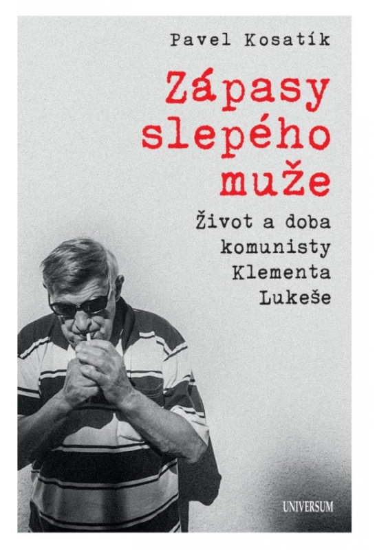Zápasy slepého muže - Život a doba komunisty Klementa Lukeše Euromedia Group, a.s.
