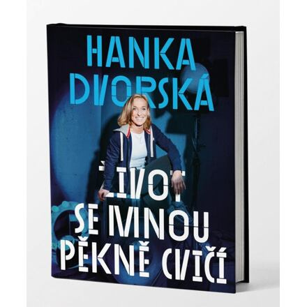 Hanka Dvorská – Život se mnou pěkně cvičí - Hana Dvorská, Ondřej Horák