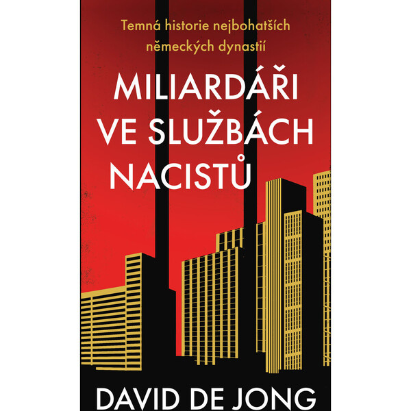 Miliardáři ve službách nacistů - Temná historie nejbohatších německých dynastií