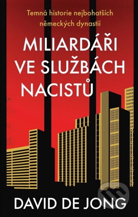 Miliardáři ve službách nacistů - Temná historie nejbohatších německých dynastií