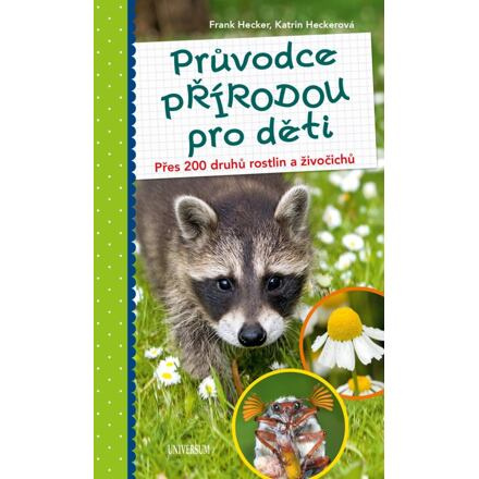 Průvodce přírodou pro děti - Přes 200 druhů rostlin a živočichů