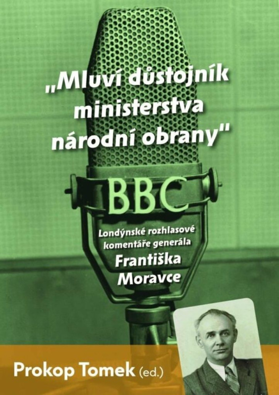 Mluví důstojník ministerstva národní obrany - Londýnské rozhlasové komentáře Františka Moravce Euromedia Group, a.s.