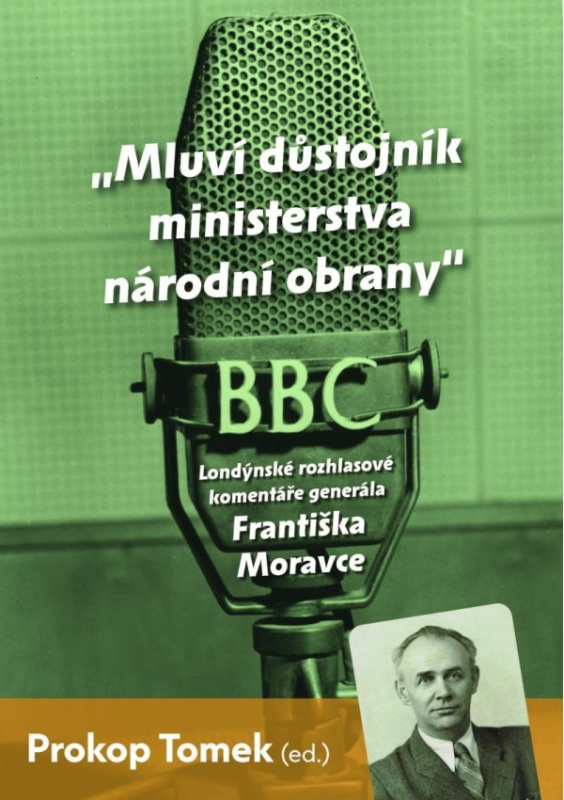 Mluví důstojník ministerstva národní obrany - Londýnské rozhlasové komentáře Františka Moravce Euromedia Group, a.s.