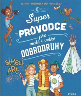 Super průvodce pro malé i velké dobrodruhy Euromedia Group, a.s.