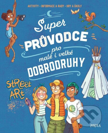 Super průvodce pro malé i velké dobrodruhy Euromedia Group, a.s.