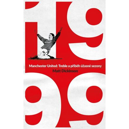 Manchester United – 1999. Příběh úžasné sezony Euromedia Group, a.s.