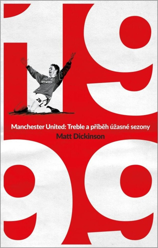 Manchester United – 1999. Příběh úžasné sezony Euromedia Group, a.s.