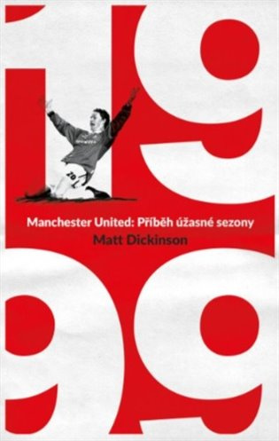 Manchester United – 1999. Příběh úžasné sezony Euromedia Group, a.s.