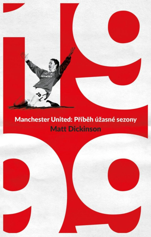 Manchester United – 1999. Příběh úžasné sezony Euromedia Group, a.s.
