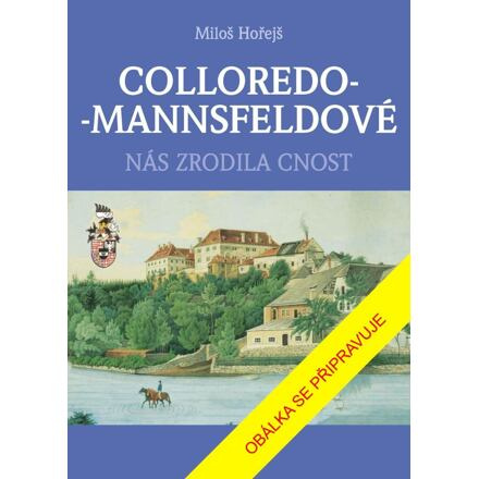 COLLOREDO-MANNSFELDOVÉ - Nás zrodila ctnost Euromedia Group, a.s.