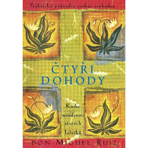 Čtyři dohody - Kniha moudrosti starých Toltéků