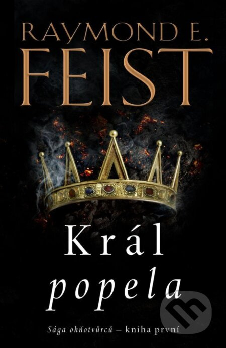 Sága ohňotvůrců: Král popela - Raymond E. Feist