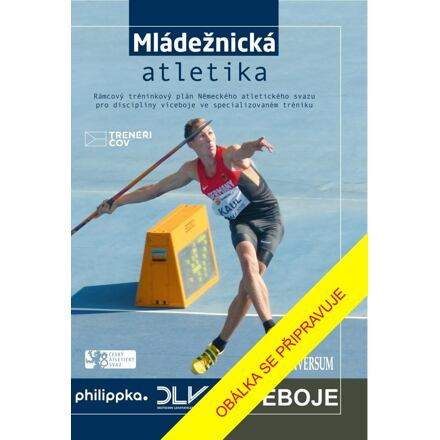 Atletika – Víceboje. Rámcový tréninkový plán Německého atletického svazu Euromedia Group, a.s.
