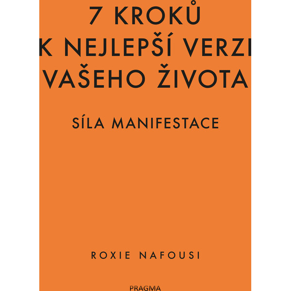 7 kroků k nejlepší verzi vašeho života - Síla manifestace