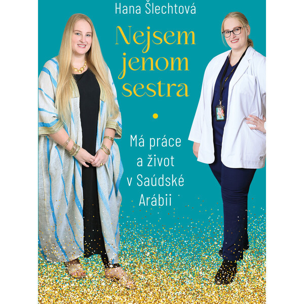 Nejsem jenom sestra: Má práce a život v Saúdské Arábii