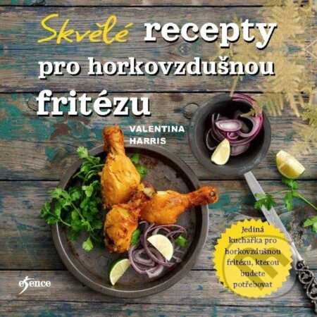 Skvělé recepty pro horkovzdušnou fritézu - Valentina Harris - kniha z kategorie Diety a zdravá výživa