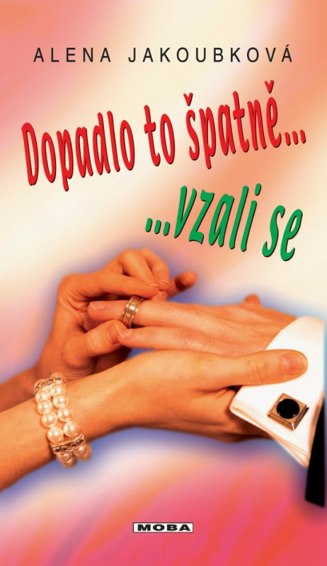 Dopadlo to špatně...vzali se - Alena Jakoubková