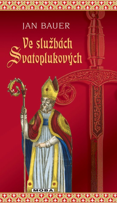 Ve službách Svatoplukových - Jan Bauer