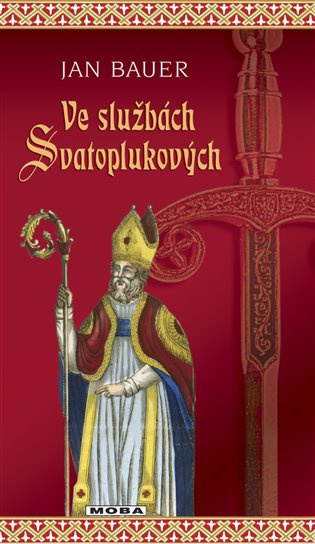 Ve službách Svatoplukových - Jan Bauer