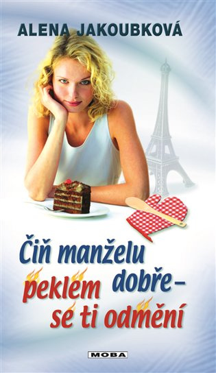 Čiň manželu dobře - peklem se ti odmění - Alena Jakoubková