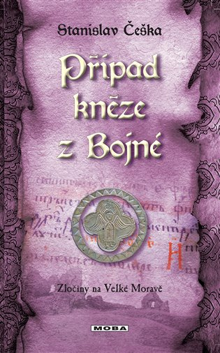Případ kněze z Bojné - Zločiny na Velké Moravě - Stanislav Češka