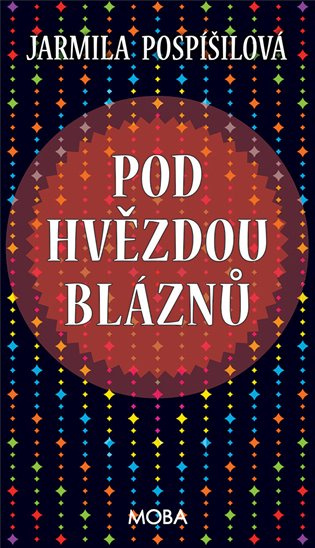 Pod hvězdou bláznů - Jarmila Pospíšilová