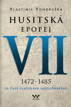 Husitská epopej VII. - Za časů Vladislava Jagellonského - Vlastimil Vondruška