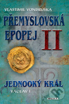 Přemyslovská epopej II (Jednooký král Václav I.) - Vlastimil Vondruška - kniha z kategorie Thrillery