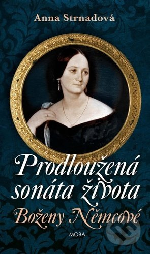 Prodloužená sonáta života Boženy Němcové - Anna Strnadová