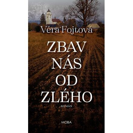 Zbav nás od zlého - Věra Fojtová