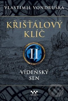 Křišťálový klíč II. - Vídeňský sen - Vlastimil Vondruška