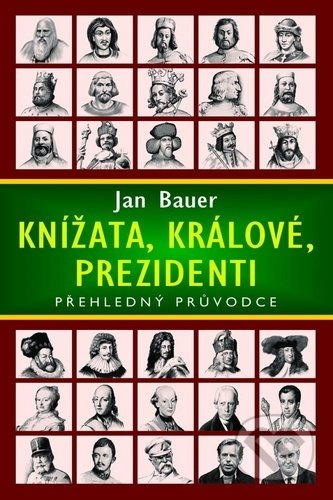 Knížata, králové, prezidenti (Přehledný průvodce) - Jan Bauer - kniha z kategorie Životopisy