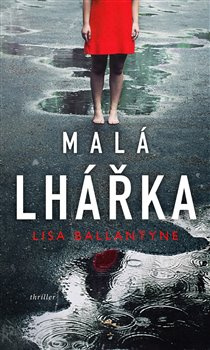 Malá lhářka - Lisa Ballantyne