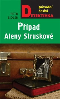 Případ Aleny Struskové - Petr Eidler
