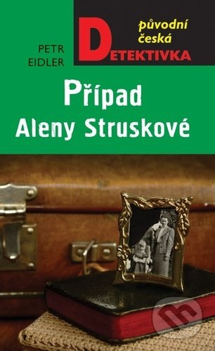Případ Aleny Struskové - Petr Eidler