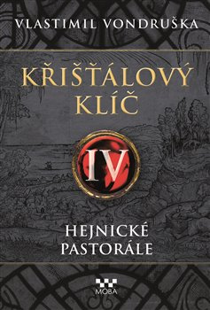 Křišťálový klíč IV. - Hejnické pastorále - Vlastimil Vondruška