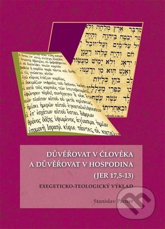 Důvěřovat v člověka a důvěřovat v Hospodina (JER 17,5 - 13) - kniha z kategorie Knihy o Bibli